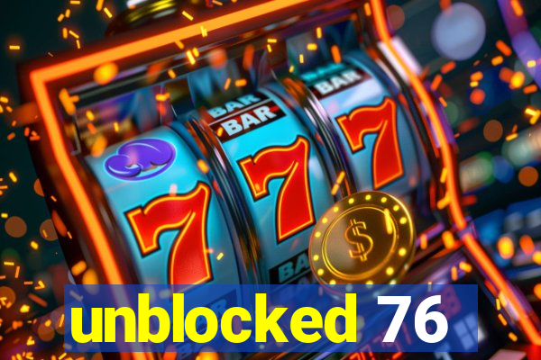 unblocked 76